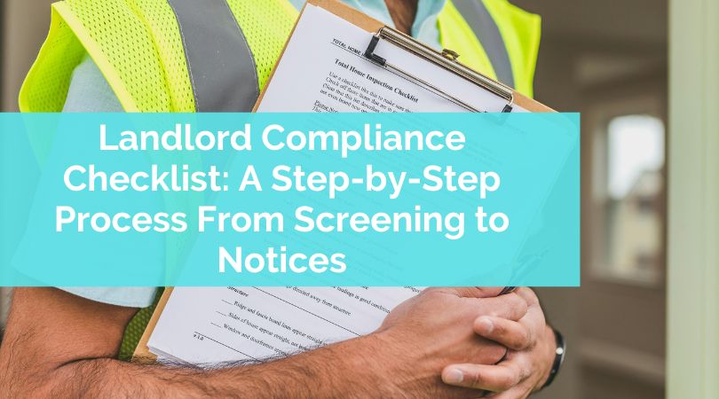Landlord Compliance Checklist: A Step-by-Step Process From Screening to Notices